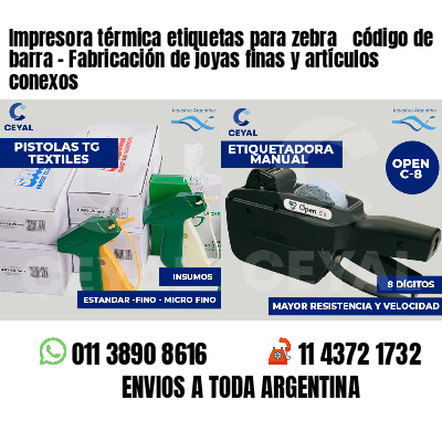 Impresora térmica etiquetas para zebra  código de barra - Fabricación de joyas finas y artículos conexos